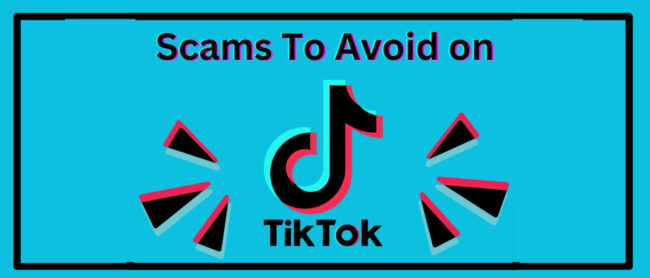 Don’t Get Caught Out By These TikTok Scams